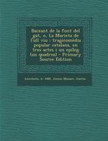 Baixant de La Font del Gat, O, La Marieta de L'Ull Viu: Tragicomedia Popular Catalana, En Tres Actes I Un Epileg (Sis Quadros) - Primary Source Editio 1294360914 Book Cover