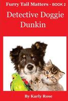Furry Tail Matters - Book 2 Detective Doggie Dunkin (Volume 2) 1984998242 Book Cover