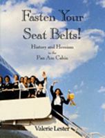 Fasten Your Seat Belts! History and Heroism in the Pan Am Cabin 0962648388 Book Cover