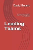 Leading Teams: A comprehensive guide to effective team management and leadership B0BRLRSYYF Book Cover