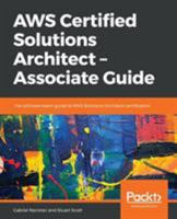 AWS Certified Solutions Architect – Associate Guide: The ultimate exam guide to AWS Solutions Architect certification 1789130662 Book Cover