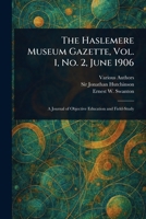 The Haslemere Museum Gazette, Vol. 1, No. 2, June 1906 1023349787 Book Cover
