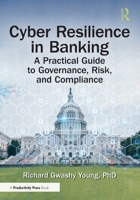 Cyber Resilience in Banking: A Practical Guide to Governance, Risk, and Compliance 1041103859 Book Cover
