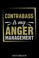 CONTRABASS IS MY ANGER MANAGEMENT NOTIZBUCH: A5 52 WOCHENKALENDER Geschenkideen für Bassisten | Kontrabass | Jazz | Musik | Buch | Geschenk für ... Anfänger | Bücher | Bass (German Edition) B083XTG8LB Book Cover