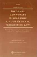 Informal Corporate Disclosure Under Federal Securities Law: Press Releases, Analyst Calls and Other Communications 080801871X Book Cover