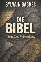 Die Bibel: Texte. Zeit. Widersprüche. (German Edition) B0GRGDMGT6 Book Cover