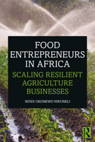 Food Entrepreneurs in Africa: Scaling Resilient Agriculture Businesses 0367631121 Book Cover