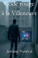 Code rouge à la Villeneuve (French Edition) B0FHW1CS8J Book Cover