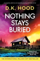 Nothing Stays Buried: A completely addictive and absolutely gripping serial killer thriller (Detectives Kane and Alton) 1805507966 Book Cover