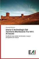 Storia E Archeologia del Territorio Mantovano Tra VII E XI Secolo 3639837312 Book Cover