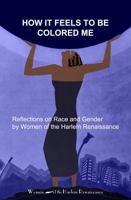 How It Feels to Be Colored Me: Reflections on Race and Gender by Women of the Harlem Renaissance B0DTK5SGBZ Book Cover