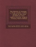 Don Quintín el Amargao, o, El que siembra vientos--: sainete en dos actos, divididos en cinco cuadros en prosa, original 1289897115 Book Cover