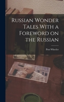 Russian Wonder Tales With a Foreword on the Russian 1015775314 Book Cover