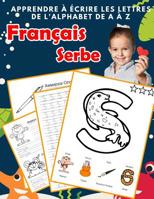 Apprendre � �crire les lettres de l'alphabet de A � Z Fran�ais Serbe: Les 26 lettres mon imagier de l'alphabet French serbian pour K KS1 KS2 KS3 CP CE1 CE2 CM1 CM2 1077184158 Book Cover