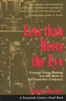 Less Than Meets the Eye: Foreign Policy Making and the Myth of the Assertive Congress (Twentieth Century Fund Books) 0226341445 Book Cover
