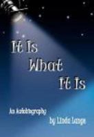 It Is What It Is 0971048428 Book Cover