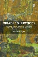 Disabled Justice?: Access to Justice and the Un Convention on the Rights of Persons with Disabilities 1138637181 Book Cover
