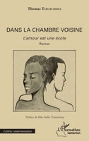Dans la chambre voisine: L'amour est une école Roman Roman (Harmattan Cameroun) (French Edition) 2343138869 Book Cover