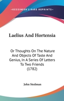 Laelius and Hortensia: Or, Thoughts on the Nature and Objects of Taste and Genius, in a Series of Letters to Two Friends 1345746903 Book Cover