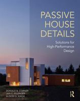 Passive House Details: Solutions for High-Performance Design 1138958263 Book Cover