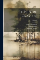 Le Peintre Graveur; Volume 3 1021619221 Book Cover
