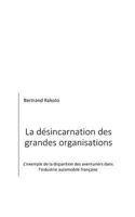 La désincarnation des grandes organisations: L’exemple de la disparition des aventuriers dans l’industrie automobile française 2955707112 Book Cover
