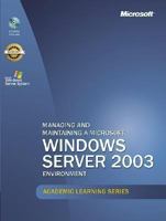 Microsoft Official Academic Course: Managing And Maintaining A Microsoft Windows Server 2003 Environment (exam 70-290) (Academic Learning) 0072944870 Book Cover