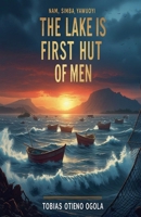 The Lake is The First Hut of Men B0F88PWRVT Book Cover
