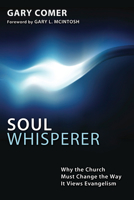 Soul Whisperer: Why the Church Must Change the Way It Views Evangelism 1620321831 Book Cover