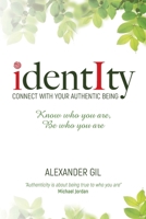 Identity: Connect with your authentic being. Know who you are, be who you are 1925471586 Book Cover