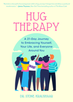 Hug Therapy: A 21-Day Journey to Embracing Yourself, Your Life, and Everyone Around You 1642500704 Book Cover