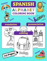 Spanish Alphabet Coloring Book: The Ultimate ABCs of Spanish for Children and Adults - Learn, Color and Explore the Language B0CNY3WDPK Book Cover