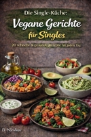 Vegane Rezepte für Singles:: 20 einfache & gesunde Ideen für jeden Tag (German Edition) B0GP6L48K3 Book Cover