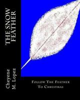 The Snow Feather: The Magic Of Dreams 1461048958 Book Cover