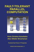 Fault-Tolerant Parallel Computation (The Springer International Series in Engineering and Computer Science) 0792399226 Book Cover