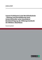 Lineare Funktionen in der Berufsfachschule. Planung und Durchf�hrung einer Unterrichtsreihe: Unter besonderer Ber�cksichtigung der Bildungsstandards f�r Mittlere Abschl�sse 3640203917 Book Cover