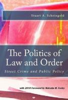 The Politics of Law and Order: Street Crime and Public Policy (Classics of Law & Society) 0582284163 Book Cover