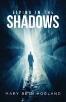 Living in the Shadows 1647531187 Book Cover