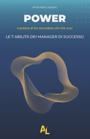 POWER: Il potere di far accadere ciò che vuoi: Le 7 abilità dei manager di successo B096Y78N9B Book Cover