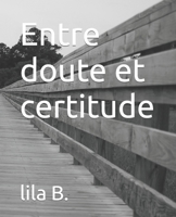 Entre doute et certitude B0C1HWRFK1 Book Cover
