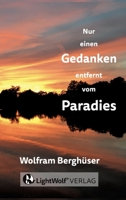 Nur einen GEDANKEN entfernt vom PARADIES: DEIN schnellster Weg zurück in DEIN PARADIES! Deine persönliche Reise zu den zentralen Fragen + Antworten de 3384426568 Book Cover