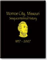 Monroe City, Missouri Sesquicentennial History : 1857-2007 1932439846 Book Cover