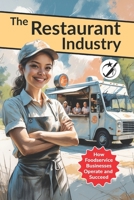The Restaurant Industry: How Foodservice Businesses Operate and Succeed (CAIBOK) B0GJPKWJYR Book Cover