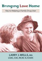 Bringing Love Home: Key to Helping a Family Drug User 1439230579 Book Cover