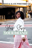 Your Story, Your Brand: The Blueprint to Building A Profitable Brand Through Life Lessons 1636160530 Book Cover