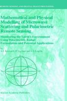 Mathematical and Physical Modelling of Microwave Scattering and Polarimetric Remote Sensing: Monitoring the Earth’s Environment Using Polarimetric ... Sensing and Digital Image Processing, 3) 9048158680 Book Cover