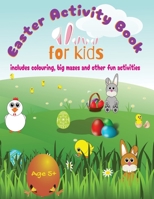 Easter Activity Book For Kids: Mazes, Colouring and Educational Activities For Kids B0BW23RVMW Book Cover