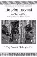 The Scioto Hopewell and Their Neighbors: Bioarchaeological Documentation and Cultural Understanding (Interdisciplinary Contributions to Archaeology) 1441965076 Book Cover