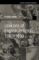 Lexicons of English Religion, 1380–1850 (Studies in English Language) 1009429302 Book Cover