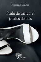 Pieds de carton et jambes de bois (French Edition) 2332732233 Book Cover